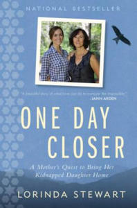 One Day Closer: A Mother's Quest to Bring Her Kidnapped Daughter Home - 2878778086