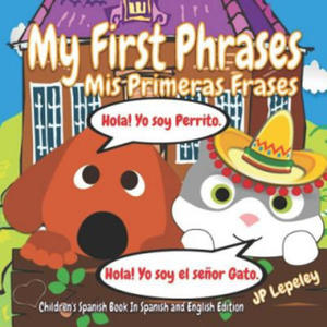 My First Phrases. MIS Primeras Frases: Children's Spanish Book in Spanish and English Edition - 2866653328