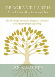 Fragrant Earth: Manual, Hints, Tips, Advice and Uses - 2867189338