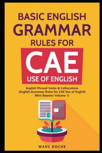 Basic English Grammar Rules for CAE Use of English: English Phrasal Verbs & Collocations. (English Grammar Rules for CAE Mini-Booster Volume 1): Engli - 2866649152