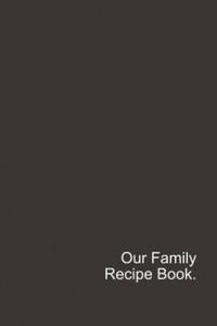 Our Family Recipe Book: Create Your Own Cookbook - 2867145750