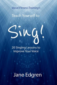 Vocal Fitness Training's Teach Yourself to Sing!: 20 Singing Lessons to Improve Your Voice (Book, Online Audio, Instructional Videos and Interactive P - 2877301644