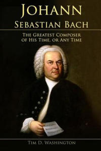 Johann Sebastian Bach: The Greatest Composer of His Time, or Any Time - 2878439074