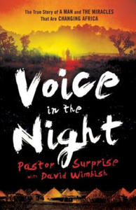 Voice in the Night - The True Story of a Man and the Miracles That Are Changing Africa - 2854306578