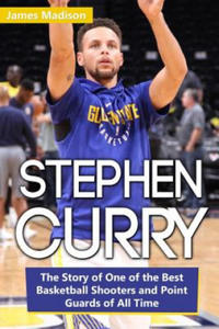 Stephen Curry: The Story of One of the Best Basketball Shooters and Point Guards of All Time - 2867127683