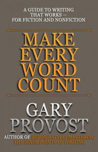 Make Every Word Count: A Guide to Writing That Works-for Fiction and Nonfiction - 2876221017