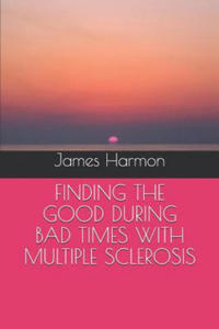 Finding the Good During Bad Times with Multiple Sclerosis - 2867133229