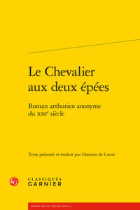 Le Chevalier Aux Deux Epees: Roman Arthurien Anonyme Du Xiiie Siecle - 2867586550