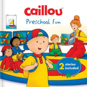 Caillou: Preschool Fun: 2 Stories Included - 2872722120