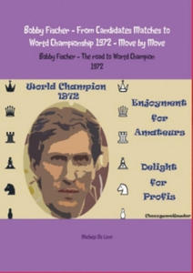 Bobby Fischer - From Candidates Matches to World Championship 1972 - Move by Move - 2877638090