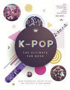 K-Pop: The Ultimate Fan Book - 2878163823