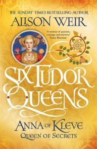 Six Tudor Queens: Anna of Kleve, Queen of Secrets - 2871998419