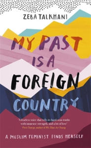 My Past Is a Foreign Country: A Muslim feminist finds herself - 2863667757