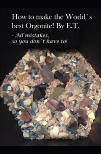 How to make the World`s best Orgonite: All mistakes, so you don`t have to! - 2871524043