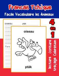 Francais Tch?que Facile Vocabulaire les Animaux: De base Franais Tcheque fiche de vocabulaire pour les enfants a1 a2 b1 b2 c1 c2 ce1 ce2 cm1 cm2 - 2876030770