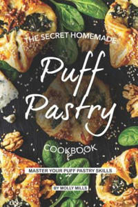 The Secret Homemade Puff Pastry Cookbook: Master your Puff Pastry Skills - 2862824335