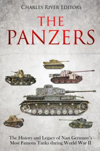 The Panzers: The History and Legacy of Nazi Germany's Most Famous Tanks during World War II - 2862032923