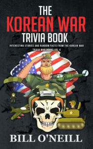 The Korean War Trivia Book: Interesting Stories and Random Facts From The Korean War - 2871889112