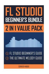 FL Studio Beginner's Bundle: FL Studio Beginner's Guide & The Ultimate Melody Guide - 2861977336