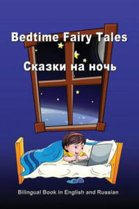 Bedtime Fairy Tales. Skazki Na Noch'. Bilingual Book in English and Russian: Dual Language Stories (English and Russian Edition) - 2870491342