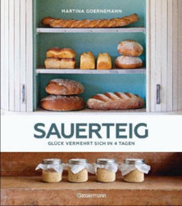 Sauerteig - Glck vermehrt sich in 4 Tagen. Brot backen mit Achtsamkeit, Entschleunigung und entspannten Bckern rund um die Welt. Sonderausgabe mit v - 2877614052