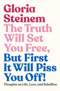 Truth Will Set You Free, But First It Will Piss You Off! - 2878303405