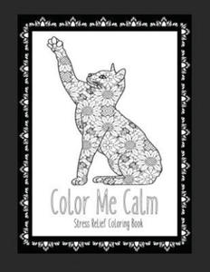 Color Me Calm Stress Relief Coloring Book: Cat Coloring Book Cat Coloring Pages These Cat Themed Adult Coloring Books make great gifts for cat lovers! - 2877777068