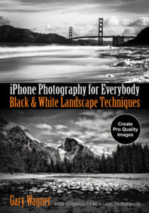 iPhone Photography for Everybody: Black & White Landscape Techniques - 2877047483