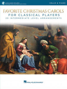 Favorite Christmas Carols for Classical Players - Cello and Piano 20 Intermediate Level Arrangements with Online Audio of Piano Accompaniments - 2876619450