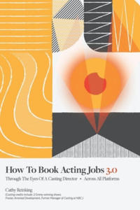 How To Book Acting Jobs 3.0: Through the Eyes of a Casting Director - Across All Platforms - 2877493286
