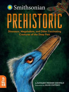 Prehistoric: Dinosaurs, Megalodons, and Other Fascinating Creatures of the Deep Past - 2870042094