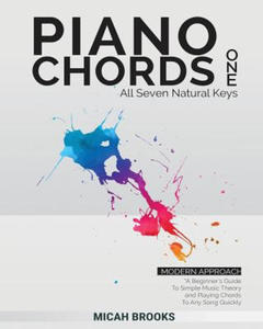 Piano Chords One: A Beginner's Guide To Simple Music Theory and Playing Chords To Any Song Quickly - 2876450945