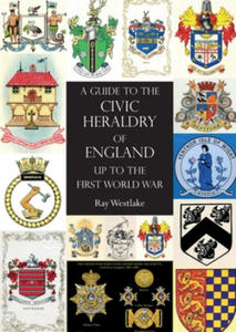 GUIDE TO THE CIVIC HERALDRY OF ENGLAND Up to the First World War - 2867144321