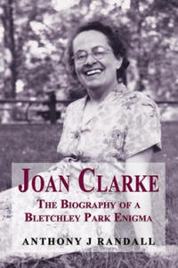 Joan Clarke - The biography of a Bletchley Park enigma - 2875804326