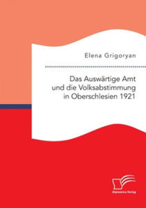 Auswartige Amt und die Volksabstimmung in Oberschlesien 1921 - 2872346393