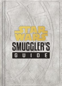 Star Wars: Smuggler's Guide: (Star Wars Jedi Path Book Series, Star Wars Book for Kids and Adults) - 2861913482