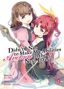 Didn't I Say to Make My Abilities Average in the Next Life?! (Light Novel) Vol. 9 - 2875538897