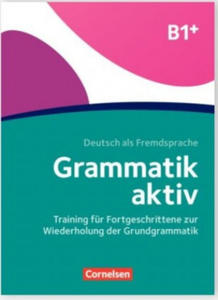 Grammatik aktiv - Deutsch als Fremdsprache - 1. Ausgabe - B1+ - 2870484731