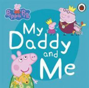 Peppa Pig: My Daddy and Me - 2878780384