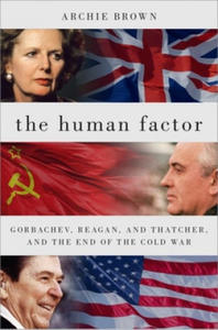 The Human Factor: Gorbachev, Reagan, and Thatcher, and the End of the Cold War - 2864358126