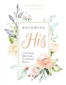 Becoming His: A Year-Long Bible Study for Christian Women - 2867110153