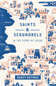 Saints and Scoundrels in the Story of Jesus - 2878434041