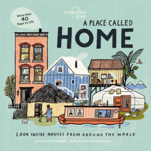 Lonely Planet Kids a Place Called Home 1: Look Inside Houses Around the World - 2873608687