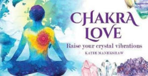 Chakra Love: Raise Your Crystal Vibrations - 2869557822