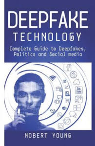 DeepFake Technology: Complete Guide to Deepfakes, Politics and Social Media - 2862144858