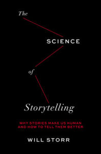 The Science of Storytelling: Why Stories Make Us Human and How to Tell Them Better - 2877037249