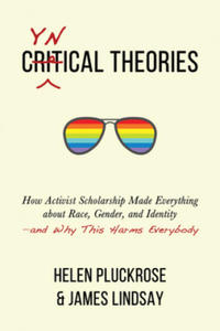 Cynical Theories: How Activist Scholarship Made Everything about Race, Gender, and Identity--And Why This Harms Everybody - 2861855598