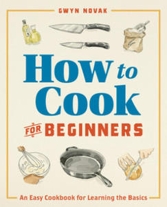 How to Cook for Beginners: An Easy Cookbook for Learning the Basics - 2877404160