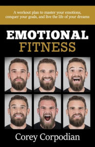 Emotional Fitness: A workout plan to master your emotions, conquer your goals, and live the life of your dreams - 2877307749