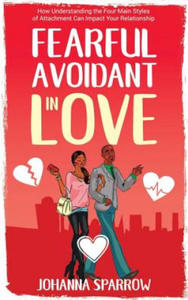 Fearful- Avoidant in Love: How Understanding the Four Main Styles of Attachment Can Impact Your Relationship - 2861888471